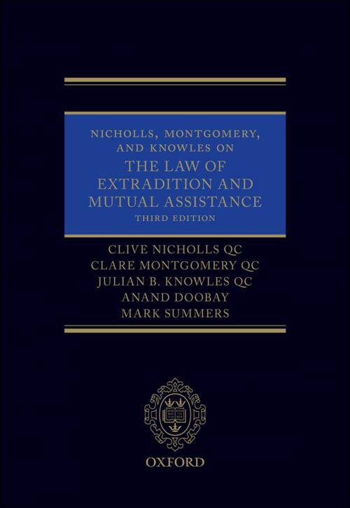 Cover of the book Nicholls, Montgomery, and Knowles on The Law of Extradition and Mutual Assistance by Clive Nicholls QC, Clare Montgomery QC, Julian B. Knowles QC, Anand Doobay, Mark Summers, OUP Oxford