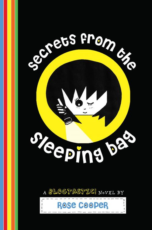 Cover of the book Secrets from the Sleeping Bag: A Blogtastic! Novel by Rose Cooper, Random House Children's Books