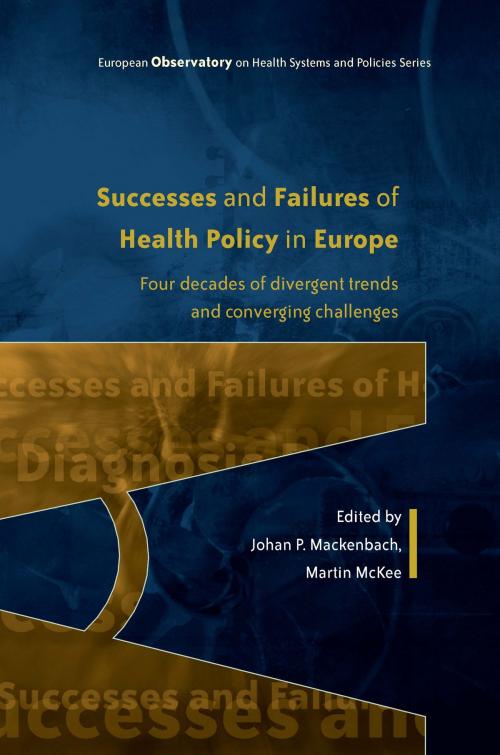 Cover of the book Successes And Failures Of Health Policy In Europe: Four Decades Of Divergent Trends And Converging Challenges by Johan Mackenbach, Martin McKee, McGraw-Hill Education