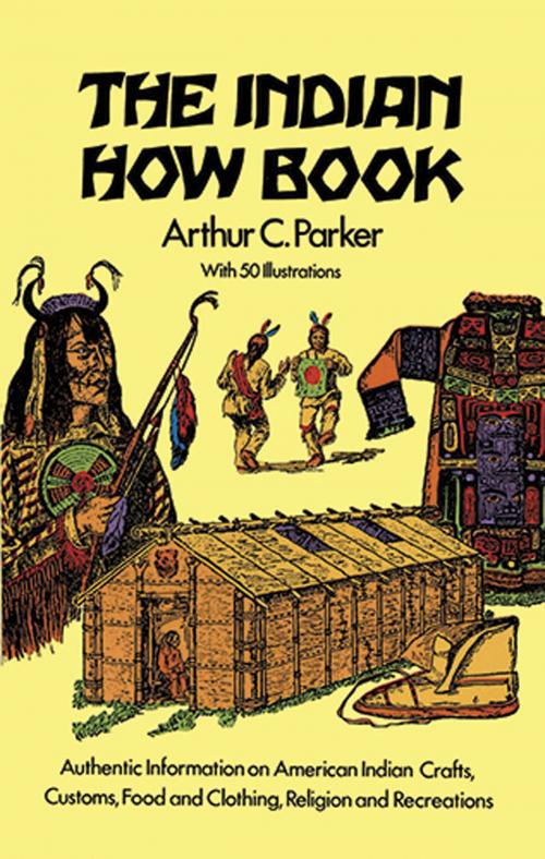 Cover of the book The Indian How Book by Arthur C. Parker, Dover Publications