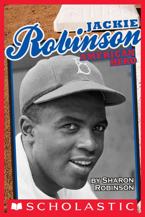 Cover of the book Jackie Robinson: American Hero by Sharon Robinson, Scholastic Inc.