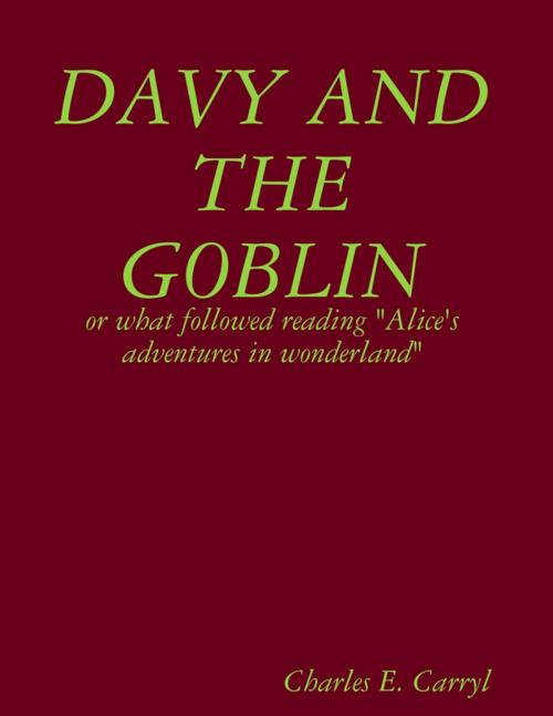 Cover of the book Davy and the goblin : or what followed reading "Alice's adventures in wonderland" by Charles Edward Carryl, Lulu.com