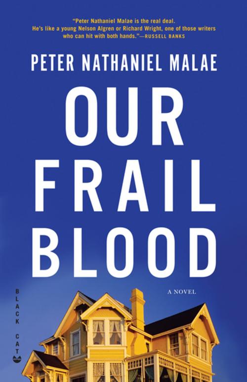 Cover of the book Our Frail Blood by Peter Nathaniel Malae, Grove/Atlantic, Inc.