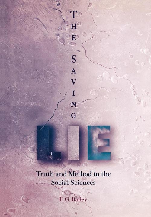 Cover of the book The Saving Lie by F. G. Bailey, University of Pennsylvania Press, Inc.