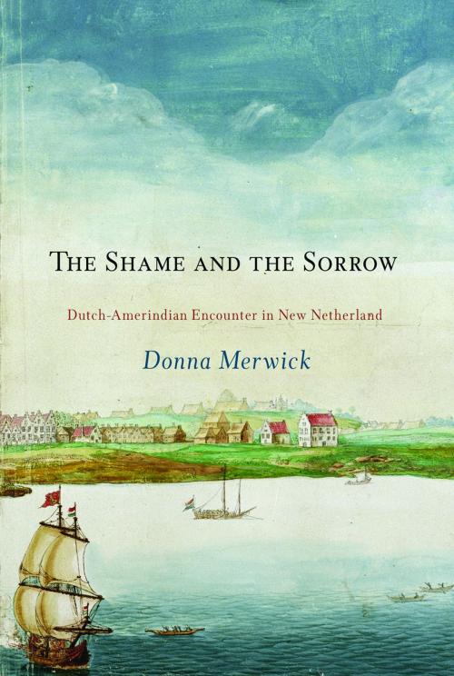 Cover of the book The Shame and the Sorrow by Donna Merwick, University of Pennsylvania Press, Inc.