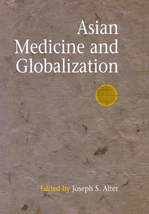 Cover of the book Asian Medicine and Globalization by , University of Pennsylvania Press, Inc.