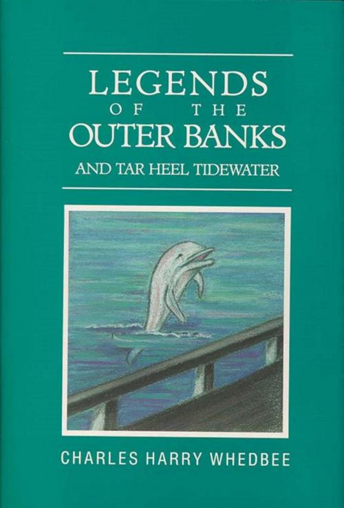 Cover of the book Legends of the Outer Banks and Tar Heel Tidewater by Charles Harry Whedbee, Blair