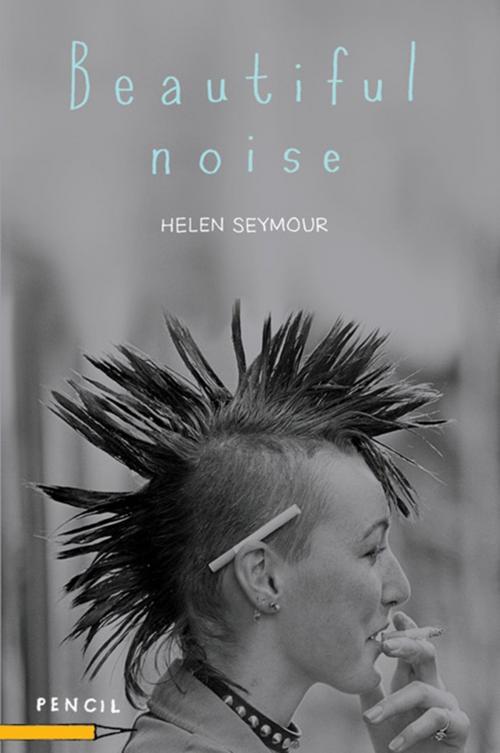 Cover of the book Beautiful Noise by Helen Seymour, Pencil