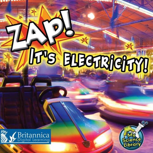 Cover of the book Zap! It's Electricity! by Buffy Silverman, Britannica Digital Learning