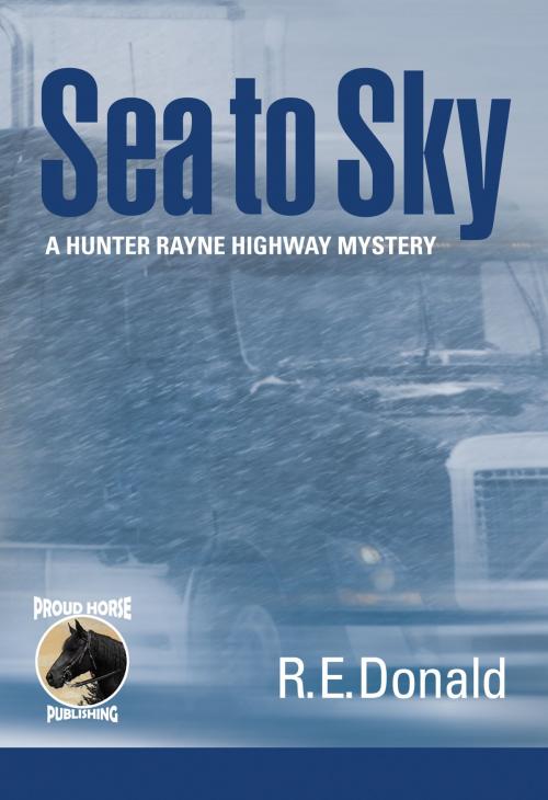 Cover of the book Sea to Sky by R.E. Donald, Proud Horse Publishing