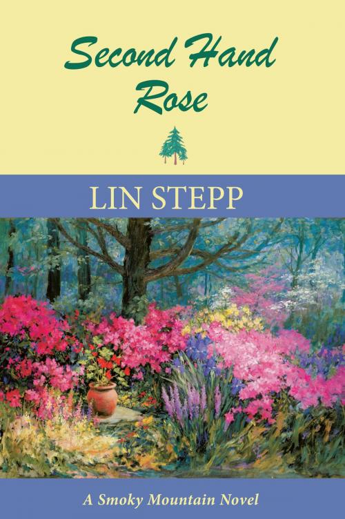 Cover of the book Second Hand Rose: A Smoky Mountain Novel by Lin Stepp, Canterbury House Publishing