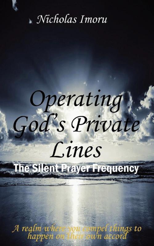 Cover of the book Operating God's Private Lines: The Silent Prayer Frequency by Nick Imoru, Achievers Publishing