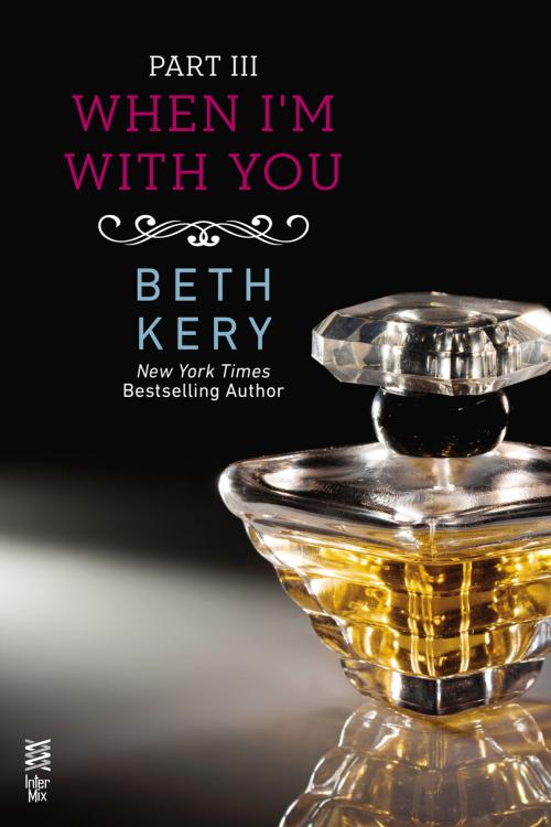 Cover of the book When I'm With You Part III by Beth Kery, Penguin Publishing Group