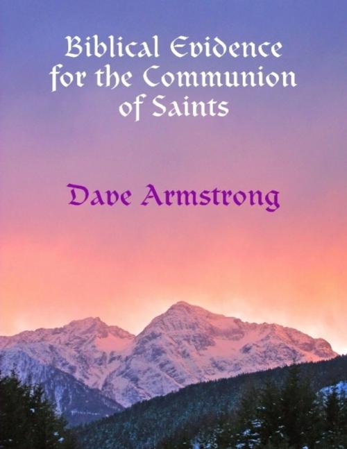 Cover of the book Biblical Evidence for the Communion of Saints by Dave Armstrong, Lulu.com