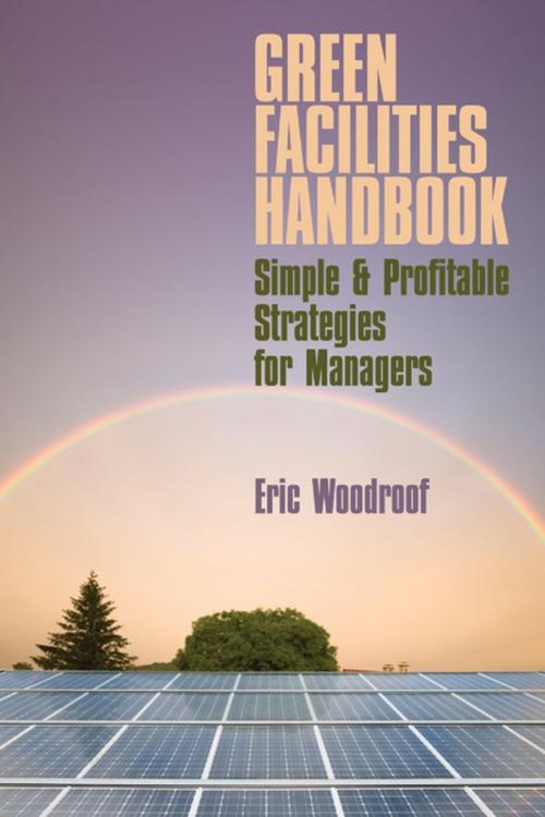 Cover of the book Green Facilities Handbook: Simple & Profitable Strategies for Managers by Eric Woodroof, Lulu.com