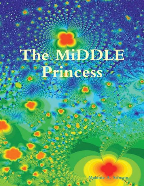 Cover of the book The Middle Princess by Melanie A. Stinson, Lulu.com