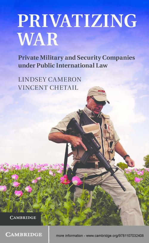 Cover of the book Privatizing War by Lindsey Cameron, Vincent Chetail, Cambridge University Press