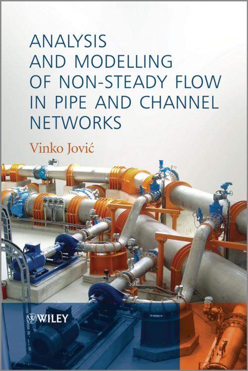 Cover of the book Analysis and Modelling of Non-Steady Flow in Pipe and Channel Networks by Vinko Jovic, Wiley