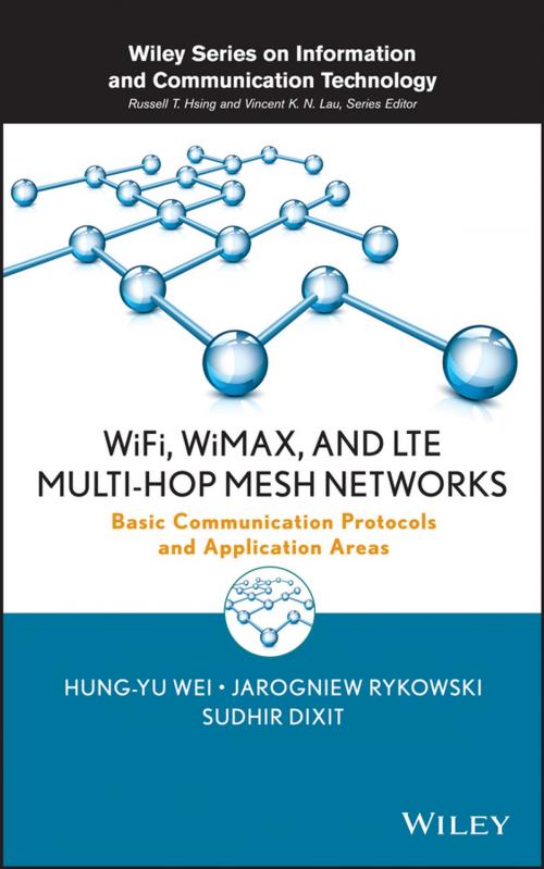 Cover of the book WiFi, WiMAX, and LTE Multi-hop Mesh Networks by Hung-Yu Wei, Jarogniew Rykowski, Sudhir Dixit, Wiley