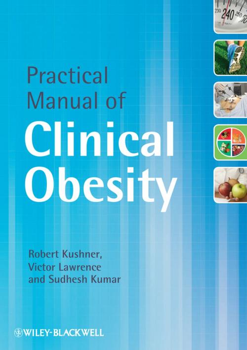 Cover of the book Practical Manual of Clinical Obesity by Robert Kushner, Victor Lawrence, Sudhesh Kumar, Wiley
