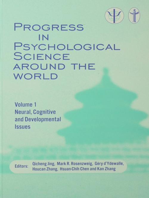 Cover of the book Progress in Psychological Science around the World. Volume 1 Neural, Cognitive and Developmental Issues. by , Taylor and Francis