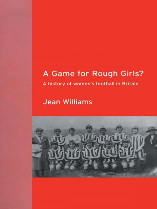 Cover of the book A Game for Rough Girls? by Jean Williams, Taylor and Francis