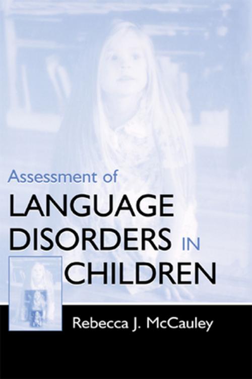 Cover of the book Assessment of Language Disorders in Children by Rebecca J. McCauley, Taylor and Francis