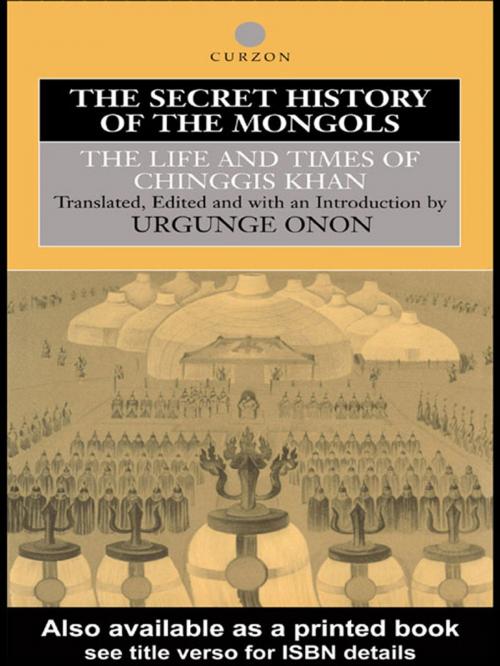 Cover of the book The Secret History of the Mongols by Professor Urgunge Onon, Urgunge Onon, Taylor and Francis