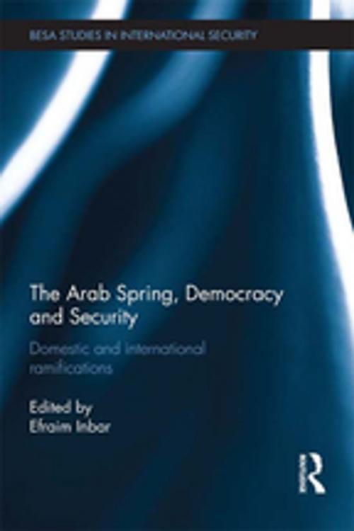 Cover of the book The Arab Spring, Democracy and Security by , Taylor and Francis