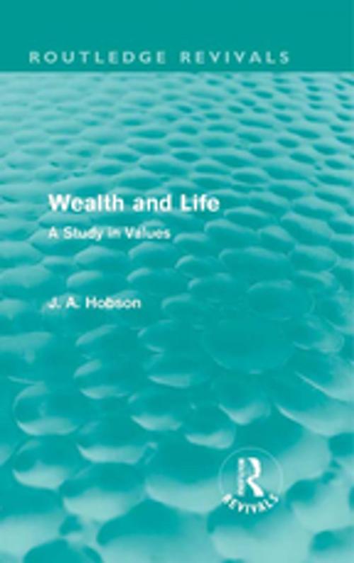 Cover of the book Wealth and Life (Routledge Revivals) by J. A. Hobson, Taylor and Francis