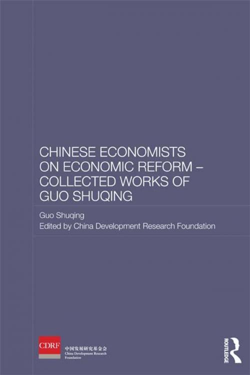 Cover of the book Chinese Economists on Economic Reform - Collected Works of Guo Shuqing by Guo Shuqing, Taylor and Francis