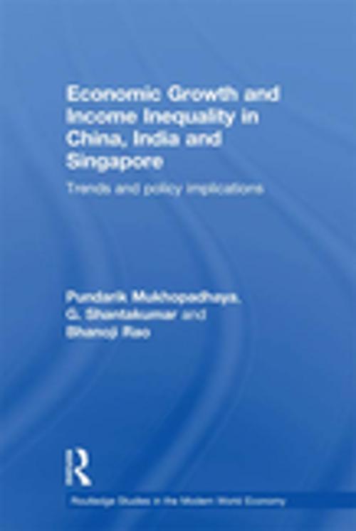 Cover of the book Economic Growth and Income Inequality in China, India and Singapore by Pundarik Mukhopadhaya, G Shantakumar, Bhanoji Rao, Taylor and Francis