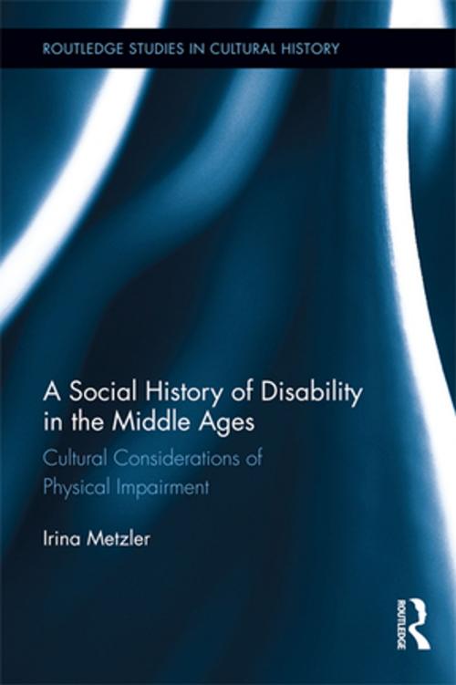 Cover of the book A Social History of Disability in the Middle Ages by Irina Metzler, Taylor and Francis