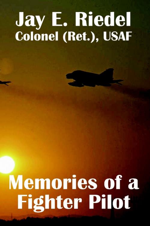 Cover of the book Memories of a Fighter Pilot by Jay E. Riedel Colonel (Ret.) USAF, Lulu.com