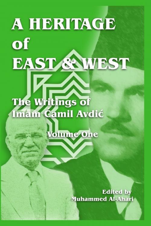 Cover of the book A Heritage of East and West: The Writings of Imam Camil Avdic - Volume One by Muhammed al-Ahari, Lulu.com