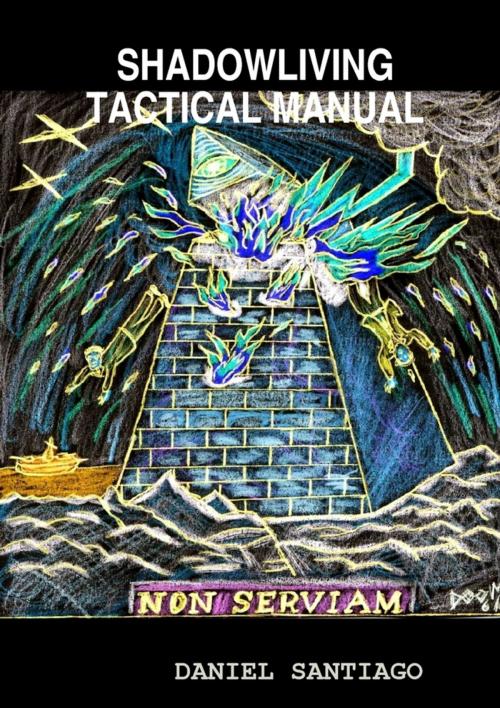 Cover of the book Shadowliving : Tactical Manual by Daniel Santiago, Lulu.com