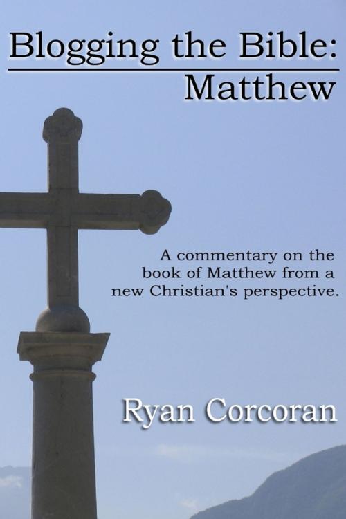 Cover of the book Blogging the Bible: Matthew by Ryan Corcoran, Lulu.com