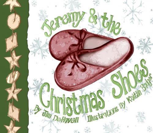 Cover of the book Jeremy & the Christmas Shoes by Jim DeHaven, Kaitlin Badger, Lulu.com