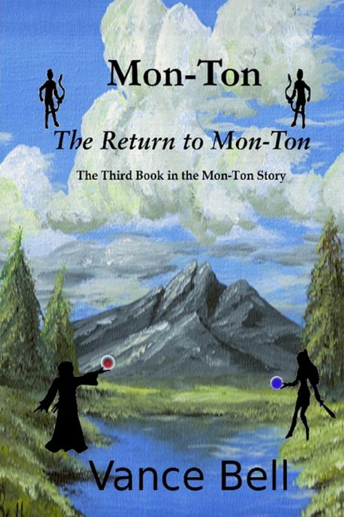 Cover of the book Mon-Ton: The Third Book in the Mon-Ton Story: The Return to Mon-Ton by Vance Bell, Lulu.com