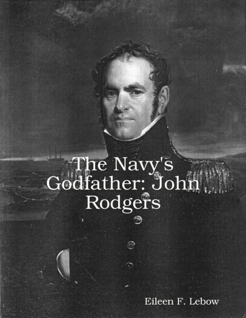 Cover of the book The Navy's Godfather: John Rodgers by Eileen F. Lebow, Lulu.com