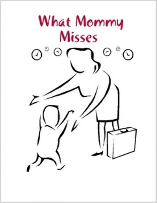 Cover of the book What Mommy Misses by M Osterhoudt, Lulu.com