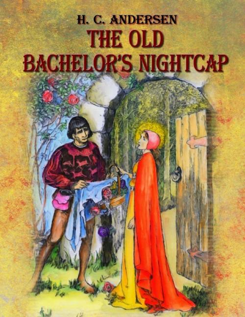 Cover of the book The Old Bachelor’s Nightcap by Blago Kirof, Hans Christian Andersen, Lulu.com