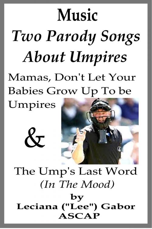 Cover of the book Two Parody Songs About Umpires by Lee Gabor, Lee Gabor