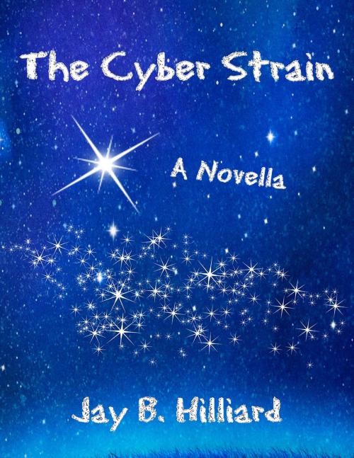 Cover of the book The Cyber Strain by Jay B. Hilliard, Jay B. Hilliard