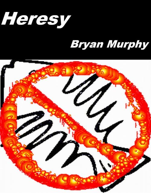 Cover of the book Heresy by Bryan Murphy, Bryan Murphy