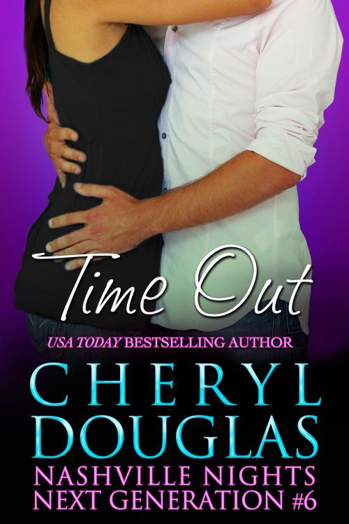 Cover of the book Time Out (Nashville Nights Next Generation -6) by Cheryl Douglas, Cheryl Douglas