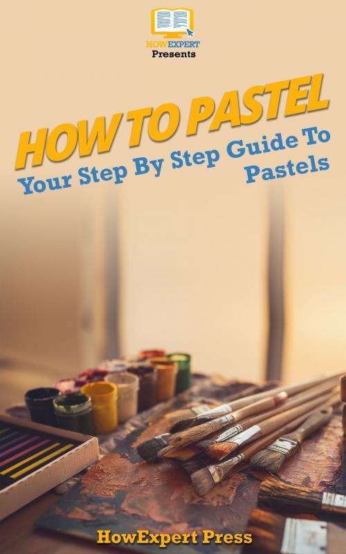 Cover of the book How To Pastel by HowExpert, HowExpert