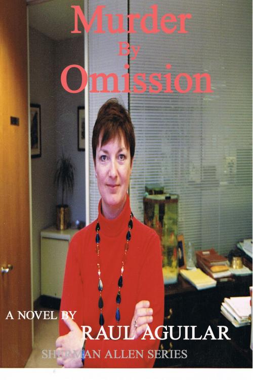 Cover of the book Murder by Omission by Raul Aguilar, Raul Aguilar