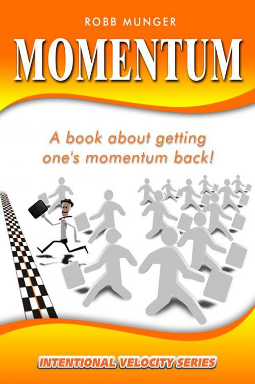 Cover of the book Momentum- Getting One's Momentum Back by Robert Munger, Robert Munger