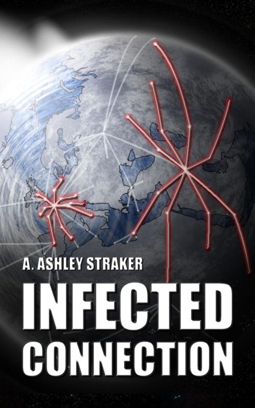 Cover of the book Infected Connection by A. Ashley Straker, A. Ashley Straker